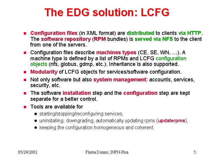 The EDG solution: LCFG n n n Configuration files (in XML format) are distributed