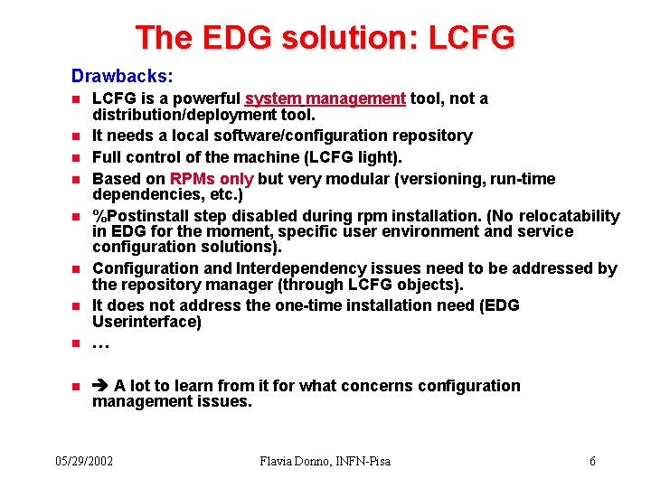 The EDG solution: LCFG Drawbacks: n n n n n LCFG is a powerful