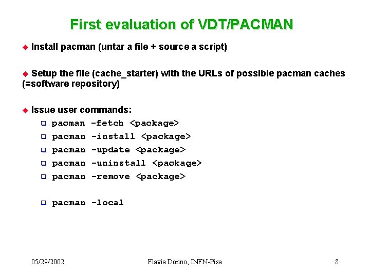 First evaluation of VDT/PACMAN u Install pacman (untar a file + source a script)