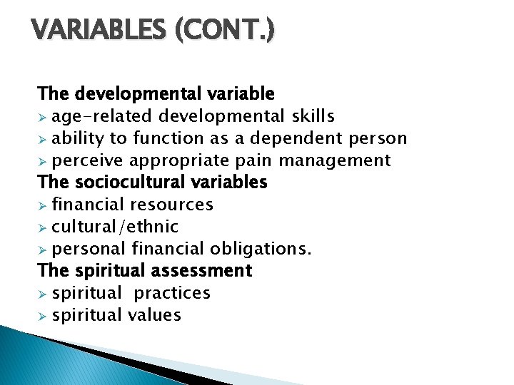 VARIABLES (CONT. ) The developmental variable Ø age-related developmental skills Ø ability to function