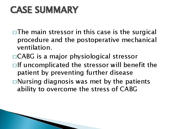 CASE SUMMARY � The main stressor in this case is the surgical procedure and