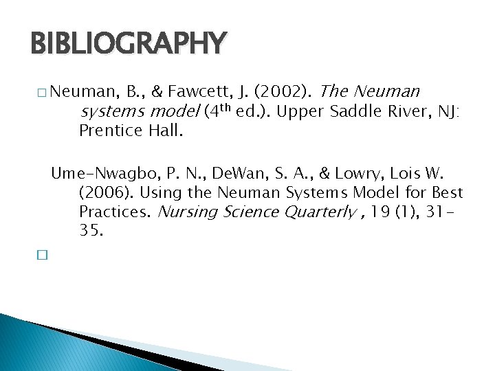 BIBLIOGRAPHY B. , & Fawcett, J. (2002). The Neuman systems model (4 th ed.