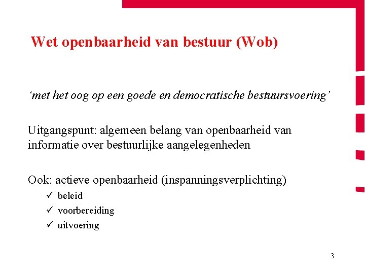 Wet openbaarheid van bestuur (Wob) ‘met het oog op een goede en democratische bestuursvoering’