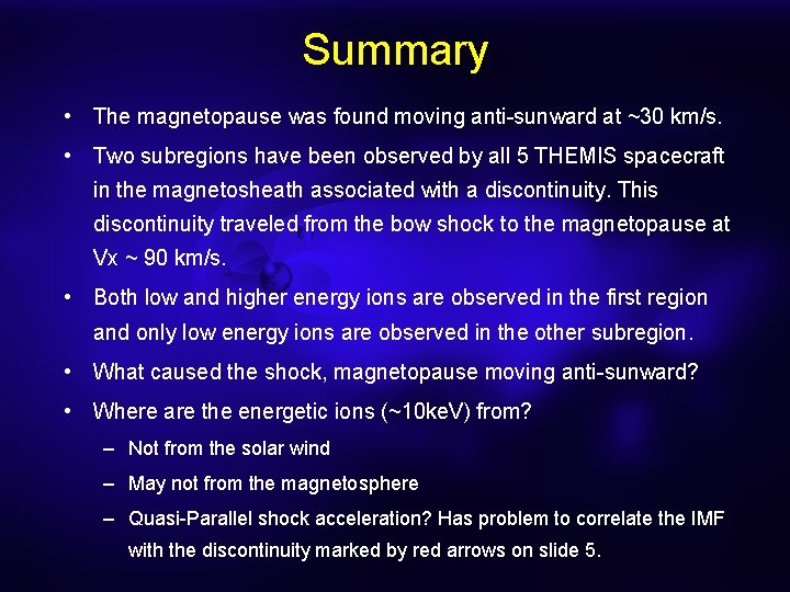 Summary • The magnetopause was found moving anti-sunward at ~30 km/s. • Two subregions