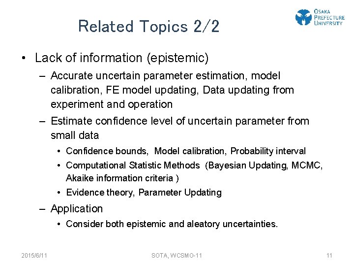 Related Topics 2/2 • Lack of information (epistemic) – Accurate uncertain parameter estimation, model