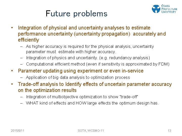 Future problems • Integration of physical and uncertainty analyses to estimate performance uncertainty (uncertainty