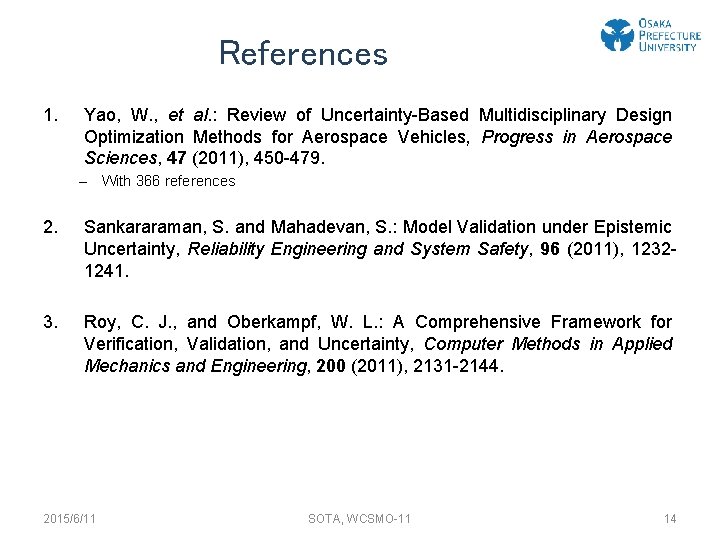 References 1. Yao, W. , et al. : Review of Uncertainty-Based Multidisciplinary Design Optimization