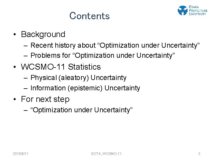 Contents • Background – Recent history about “Optimization under Uncertainty” – Problems for “Optimization