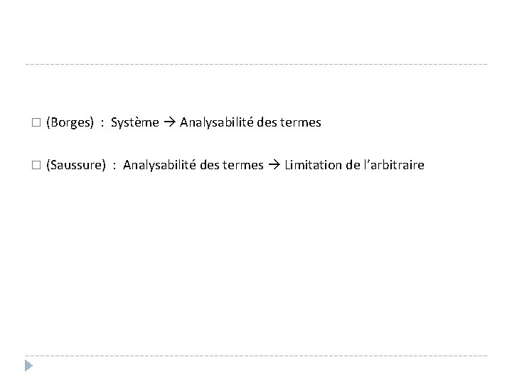 � (Borges) : Système Analysabilité des termes � (Saussure) : Analysabilité des termes Limitation