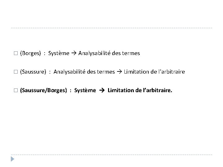 � (Borges) : Système Analysabilité des termes � (Saussure) : Analysabilité des termes Limitation