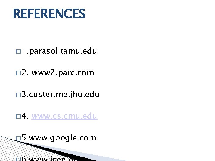 REFERENCES � 1. parasol. tamu. edu � 2. www 2. parc. com � 3. REFERENCES � 1. parasol. tamu. edu � 2. www 2. parc. com � 3.
