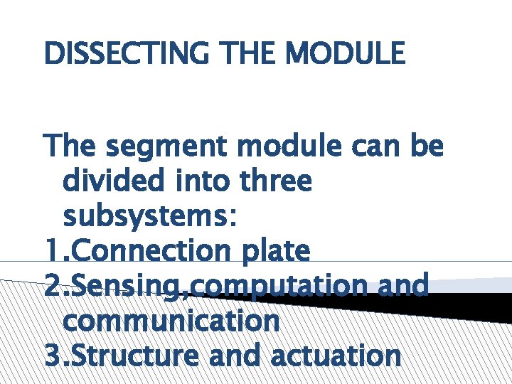 DISSECTING THE MODULE The segment module can be divided into three subsystems: 1. Connection DISSECTING THE MODULE The segment module can be divided into three subsystems: 1. Connection