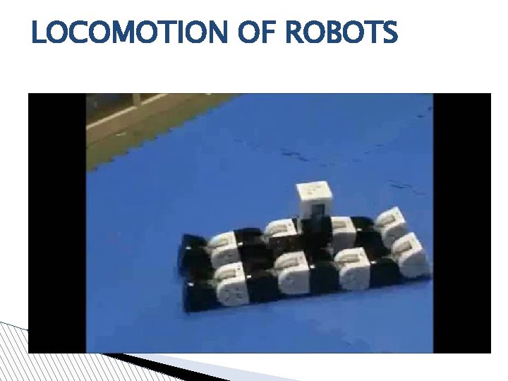 LOCOMOTION OF ROBOTS LOCOMOTION OF ROBOTS