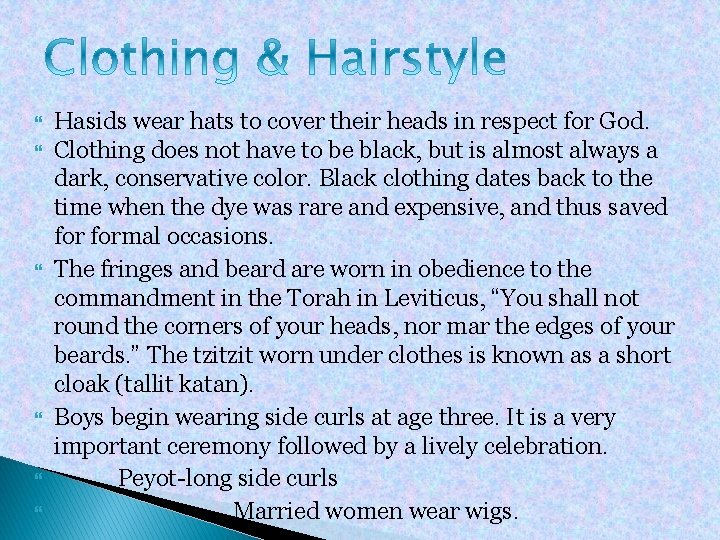  Hasids wear hats to cover their heads in respect for God. Clothing does