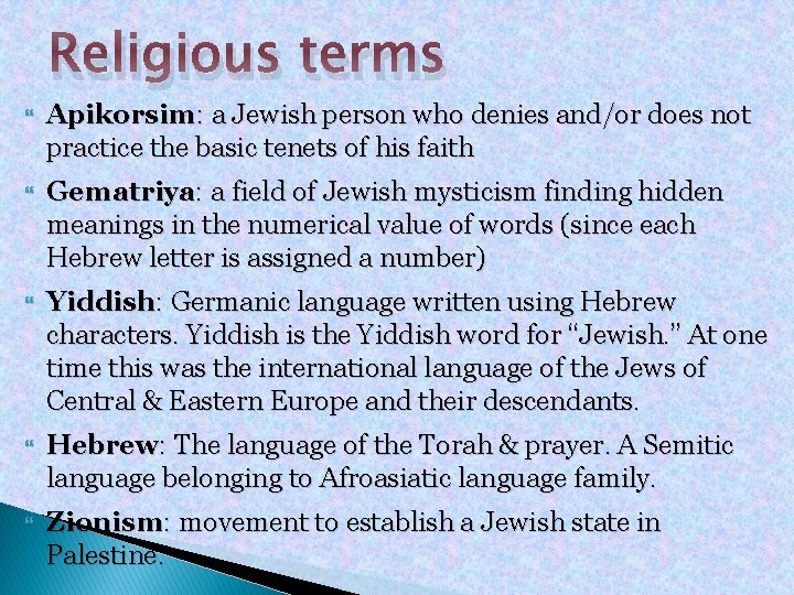 Religious terms Apikorsim: a Jewish person who denies and/or does not practice the basic