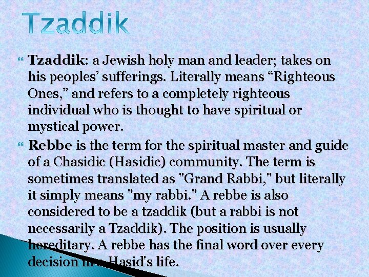  Tzaddik: a Jewish holy man and leader; takes on his peoples’ sufferings. Literally