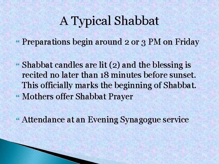 A Typical Shabbat Preparations begin around 2 or 3 PM on Friday Shabbat candles