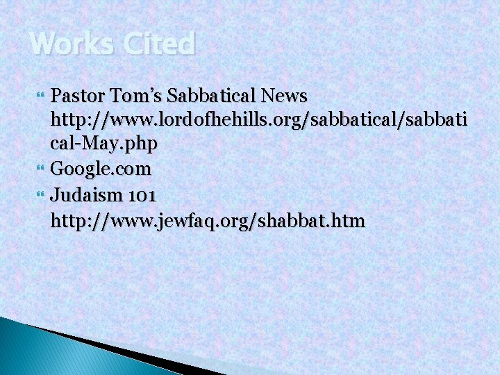 Works Cited Pastor Tom’s Sabbatical News http: //www. lordofhehills. org/sabbatical/sabbati cal-May. php Google. com