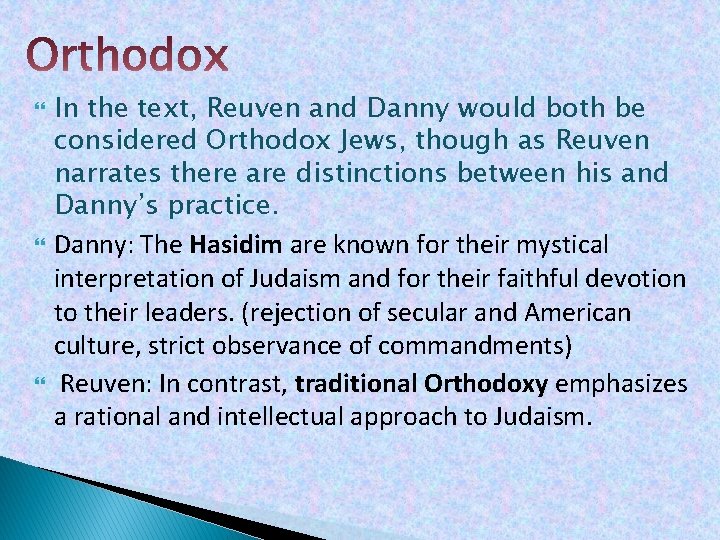  In the text, Reuven and Danny would both be considered Orthodox Jews, though