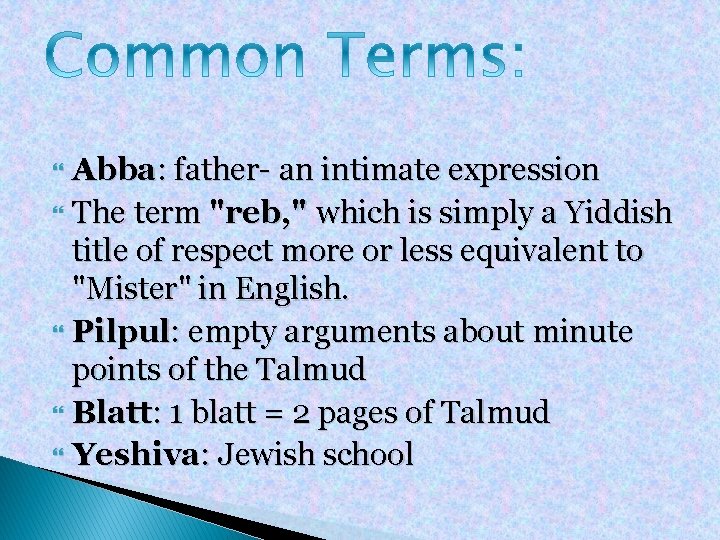 Abba: father- an intimate expression The term "reb, " which is simply a Yiddish