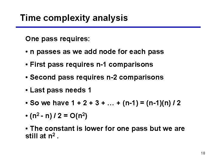 Time complexity analysis One pass requires: • n passes as we add node for Time complexity analysis One pass requires: • n passes as we add node for