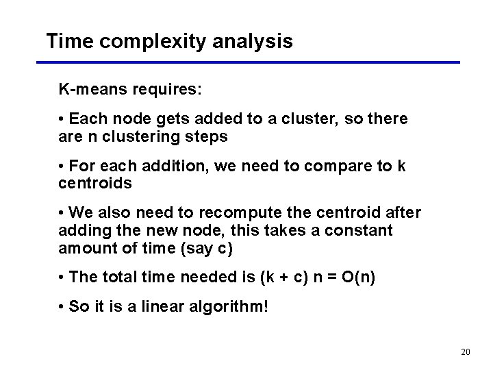 Time complexity analysis K-means requires: • Each node gets added to a cluster, so Time complexity analysis K-means requires: • Each node gets added to a cluster, so