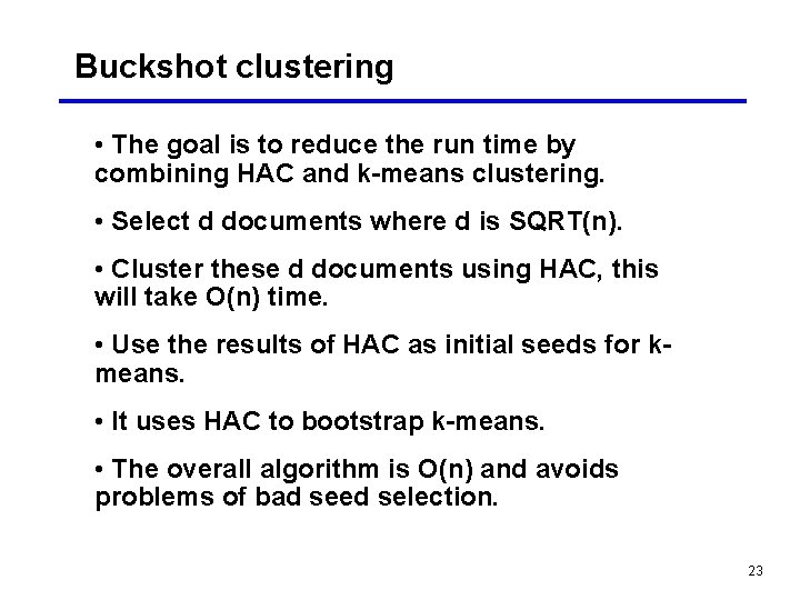Buckshot clustering • The goal is to reduce the run time by combining HAC Buckshot clustering • The goal is to reduce the run time by combining HAC