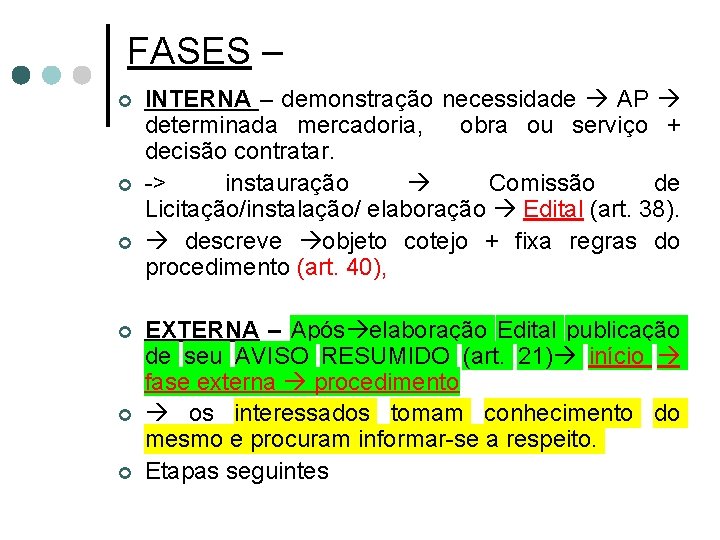 FASES – ¢ ¢ ¢ INTERNA – demonstração necessidade AP determinada mercadoria, obra ou