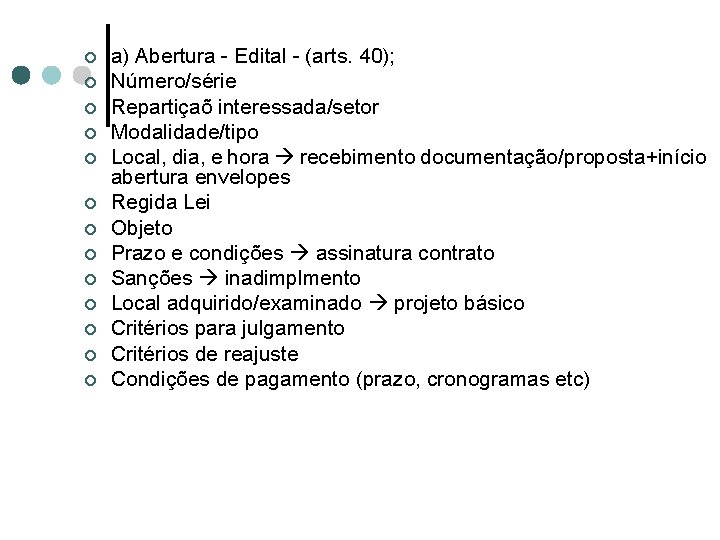 ¢ ¢ ¢ ¢ a) Abertura - Edital - (arts. 40); Número/série Repartiçaõ interessada/setor