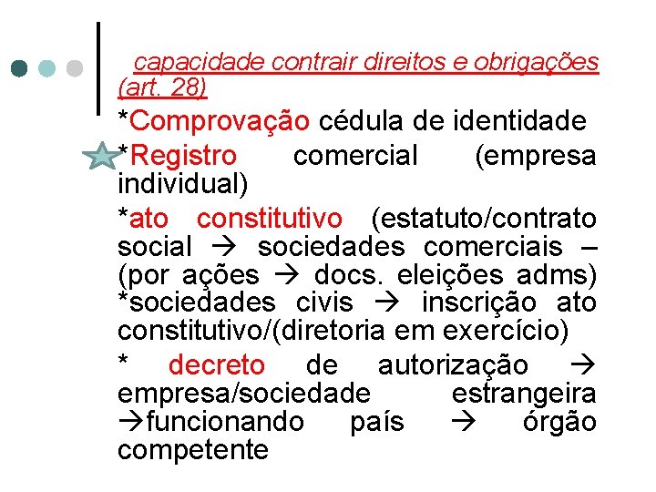  capacidade contrair direitos e obrigações (art. 28) *Comprovação cédula de identidade *Registro comercial