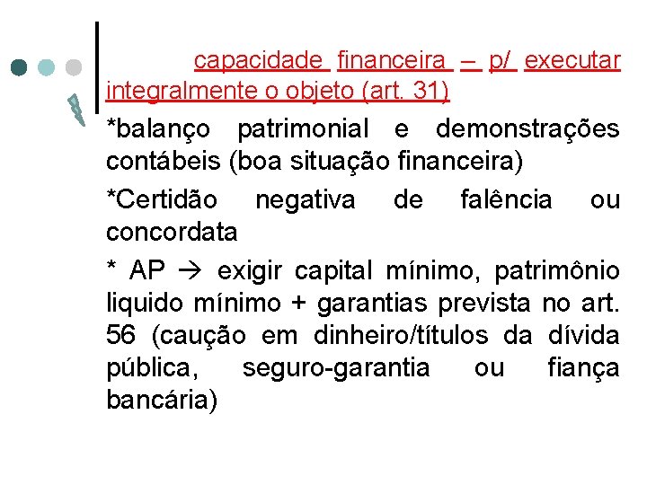  capacidade financeira – p/ executar integralmente o objeto (art. 31) *balanço patrimonial e