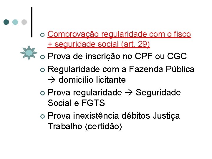 ¢ Comprovação regularidade com o fisco + seguridade social (art. 29) Prova de inscrição