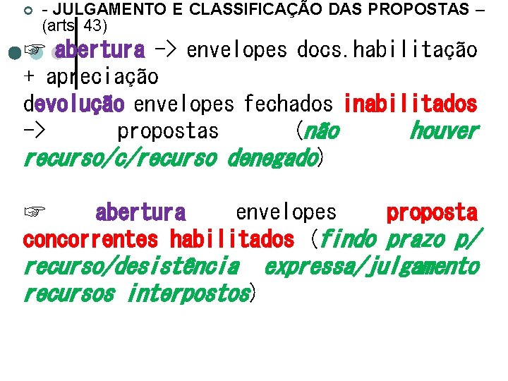 ¢ - JULGAMENTO E CLASSIFICAÇÃO DAS PROPOSTAS – (arts. 43) ☞ abertura -> envelopes