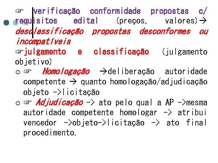 ☞ verificação conformidade propostas c/ requisitos edital (preços, valores) desclassificação incompatíveis propostas desconformes ou