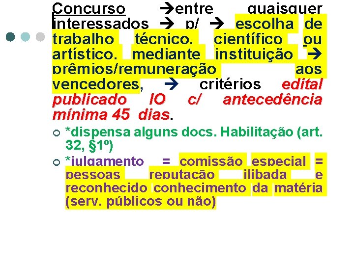 Concurso entre quaisquer interessados p/ escolha de trabalho técnico, científico ou artístico, mediante instituição