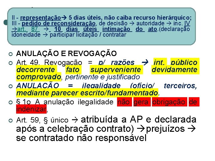 II - representação 5 dias úteis, não caiba recurso hierárquico; III - pedido de