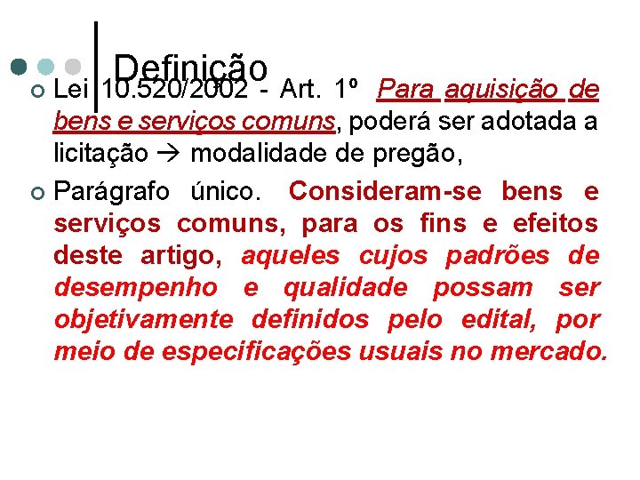 Definição ¢ Lei 10. 520/2002 - Art. 1º Para aquisição de bens e serviços