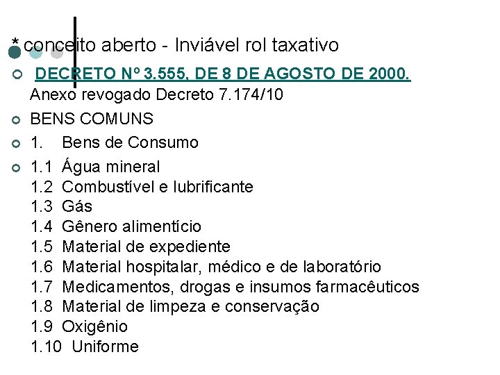 * conceito aberto - Inviável rol taxativo ¢ DECRETO Nº 3. 555, DE 8