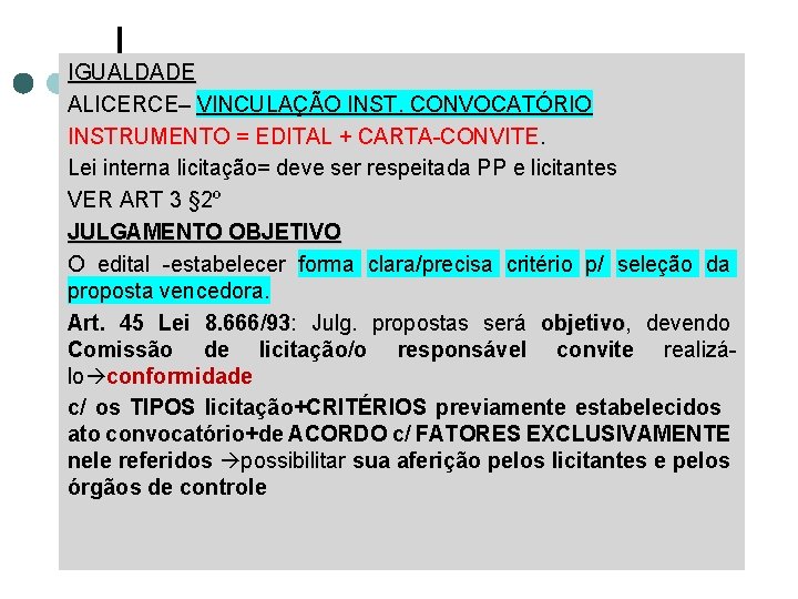 IGUALDADE ALICERCE– VINCULAÇÃO INST. CONVOCATÓRIO INSTRUMENTO = EDITAL + CARTA-CONVITE. Lei interna licitação= deve