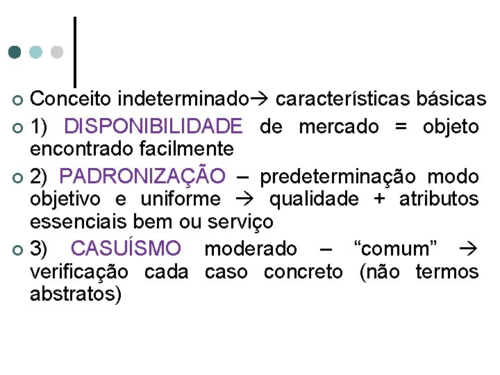 Conceito indeterminado características básicas ¢ 1) DISPONIBILIDADE de mercado = objeto encontrado facilmente ¢