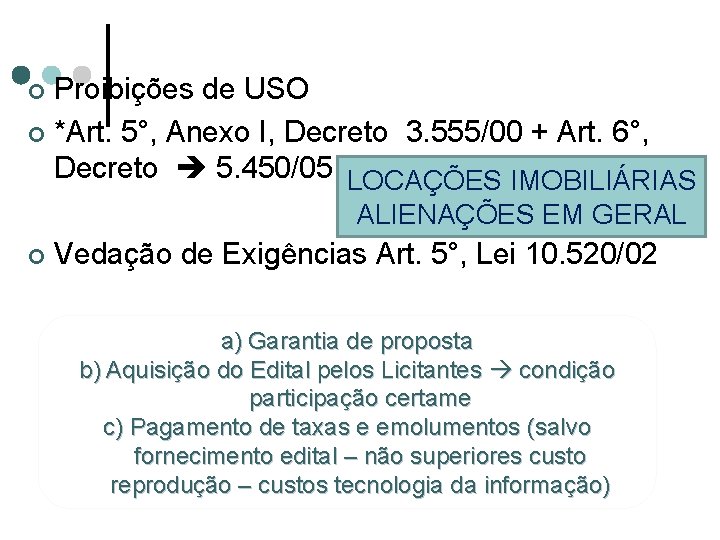 Proibições de USO ¢ *Art. 5°, Anexo I, Decreto 3. 555/00 + Art. 6°,