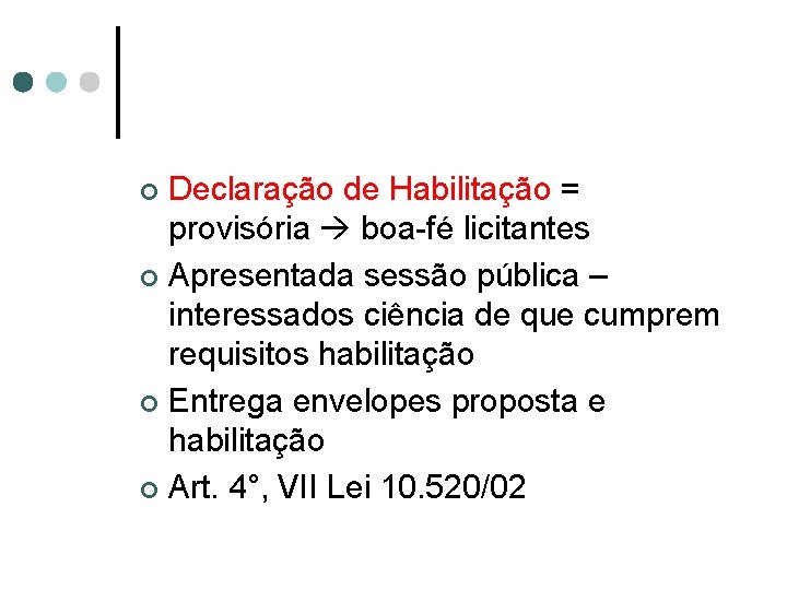 Declaração de Habilitação = provisória boa-fé licitantes ¢ Apresentada sessão pública – interessados ciência