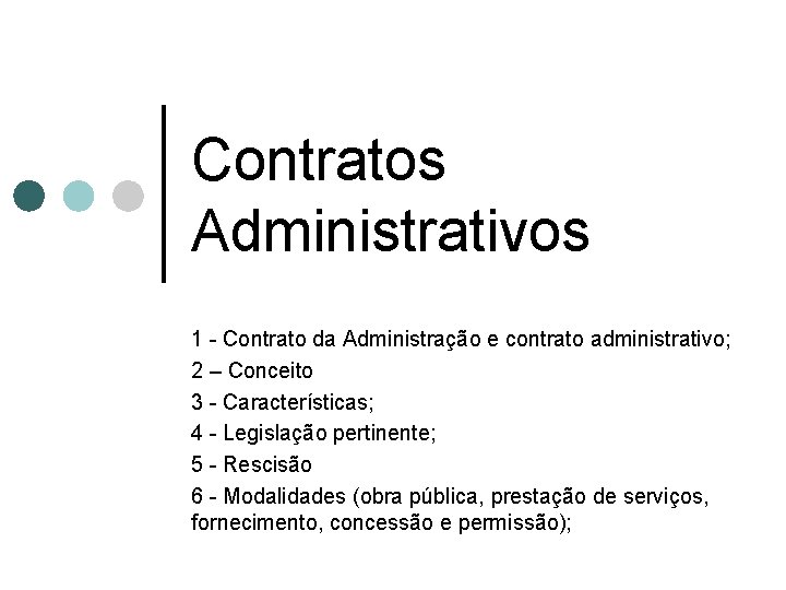 Contratos Administrativos 1 - Contrato da Administração e contrato administrativo; 2 – Conceito 3