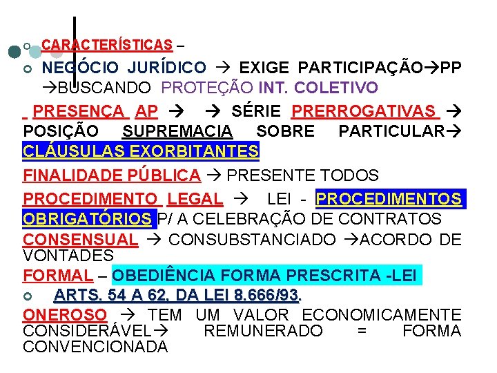 ¢ CARACTERÍSTICAS – NEGÓCIO JURÍDICO EXIGE PARTICIPAÇÃO PP BUSCANDO PROTEÇÃO INT. COLETIVO PRESENÇA AP