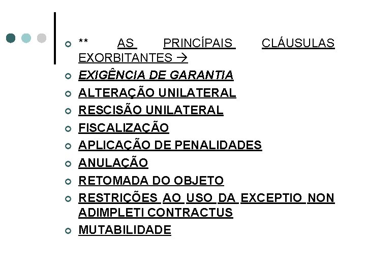 ¢ ¢ ¢ ¢ ¢ ** AS PRINCÍPAIS CLÁUSULAS EXORBITANTES EXIGÊNCIA DE GARANTIA ALTERAÇÃO