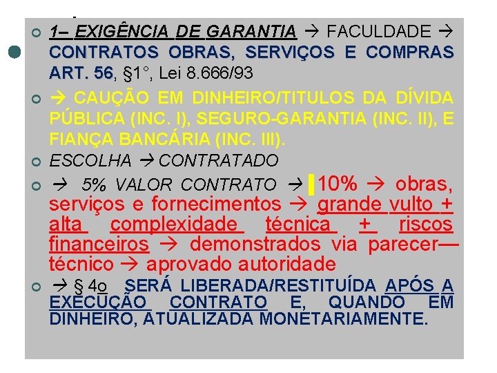 ¢ 1– EXIGÊNCIA DE GARANTIA FACULDADE CONTRATOS OBRAS, SERVIÇOS E COMPRAS ART. 56, §