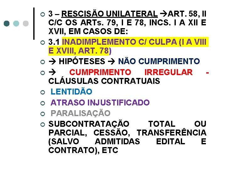 ¢ ¢ ¢ ¢ 3 – RESCISÃO UNILATERAL ART. 58, II C/C OS ARTs.