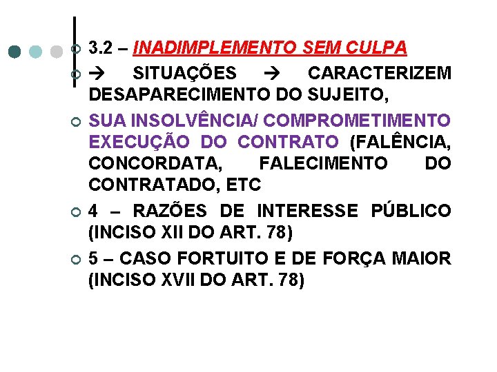 ¢ ¢ ¢ 3. 2 – INADIMPLEMENTO SEM CULPA SITUAÇÕES CARACTERIZEM DESAPARECIMENTO DO SUJEITO,