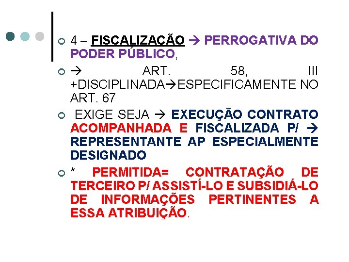 ¢ ¢ 4 – FISCALIZAÇÃO PERROGATIVA DO PODER PÚBLICO, ART. 58, III +DISCIPLINADA ESPECIFICAMENTE