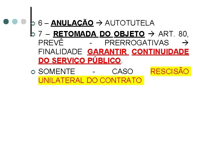 ¢ ¢ ¢ 6 – ANULAÇÃO AUTOTUTELA 7 – RETOMADA DO OBJETO ART. 80,